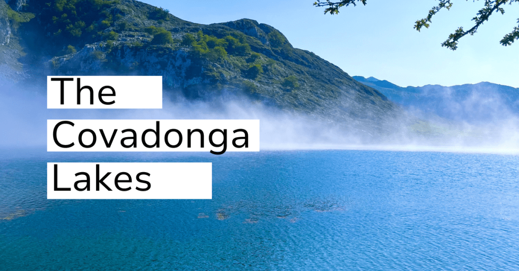 A perfect day trip to the Lakes of Covadonga in Asturias