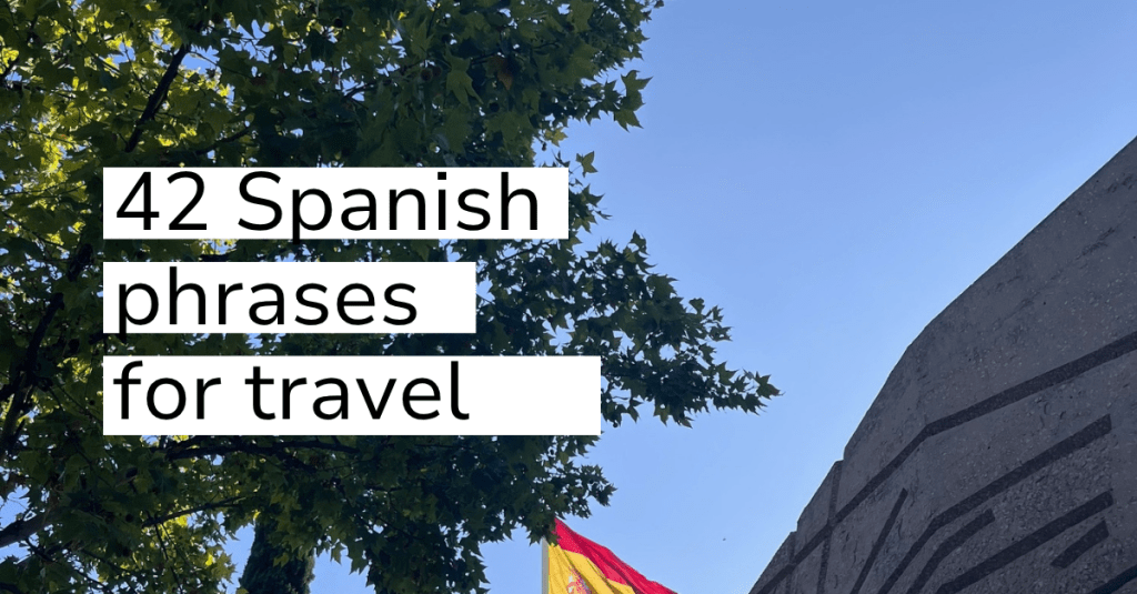 42 Basic Spanish phrases for travel every tourist should know